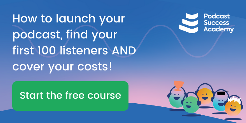 How to launch your podcast, find your first 100 listeners AND cover your costs!