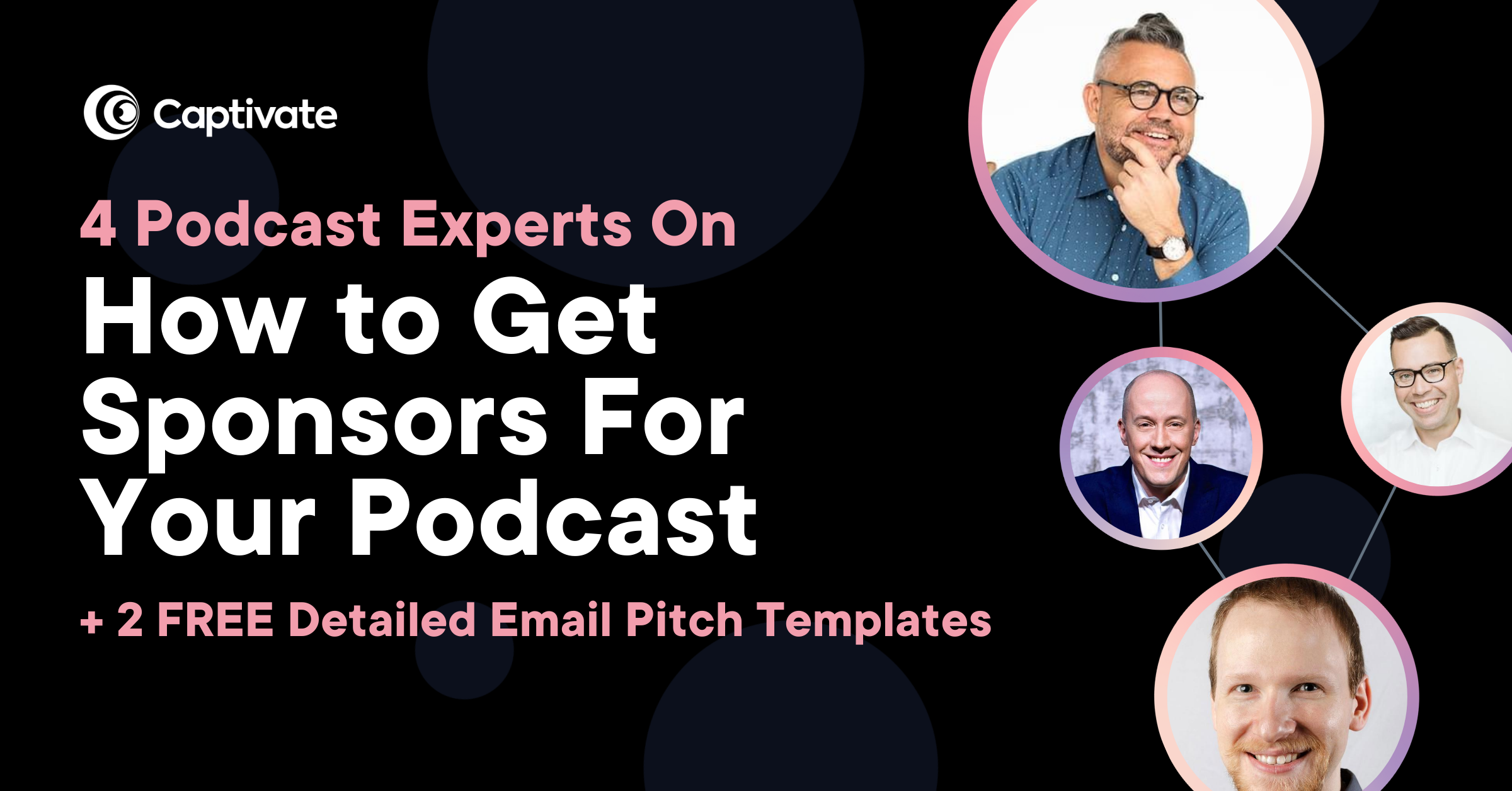 Featured Image: 4 Experts On How to Get Sponsors For Your Podcast plus Free Download of 2 Email Pitch Templates