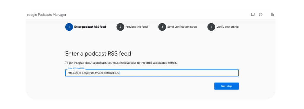 You’ll need an RSS feed URL to submit your podcast to directories such as Google Podcasts Manager.