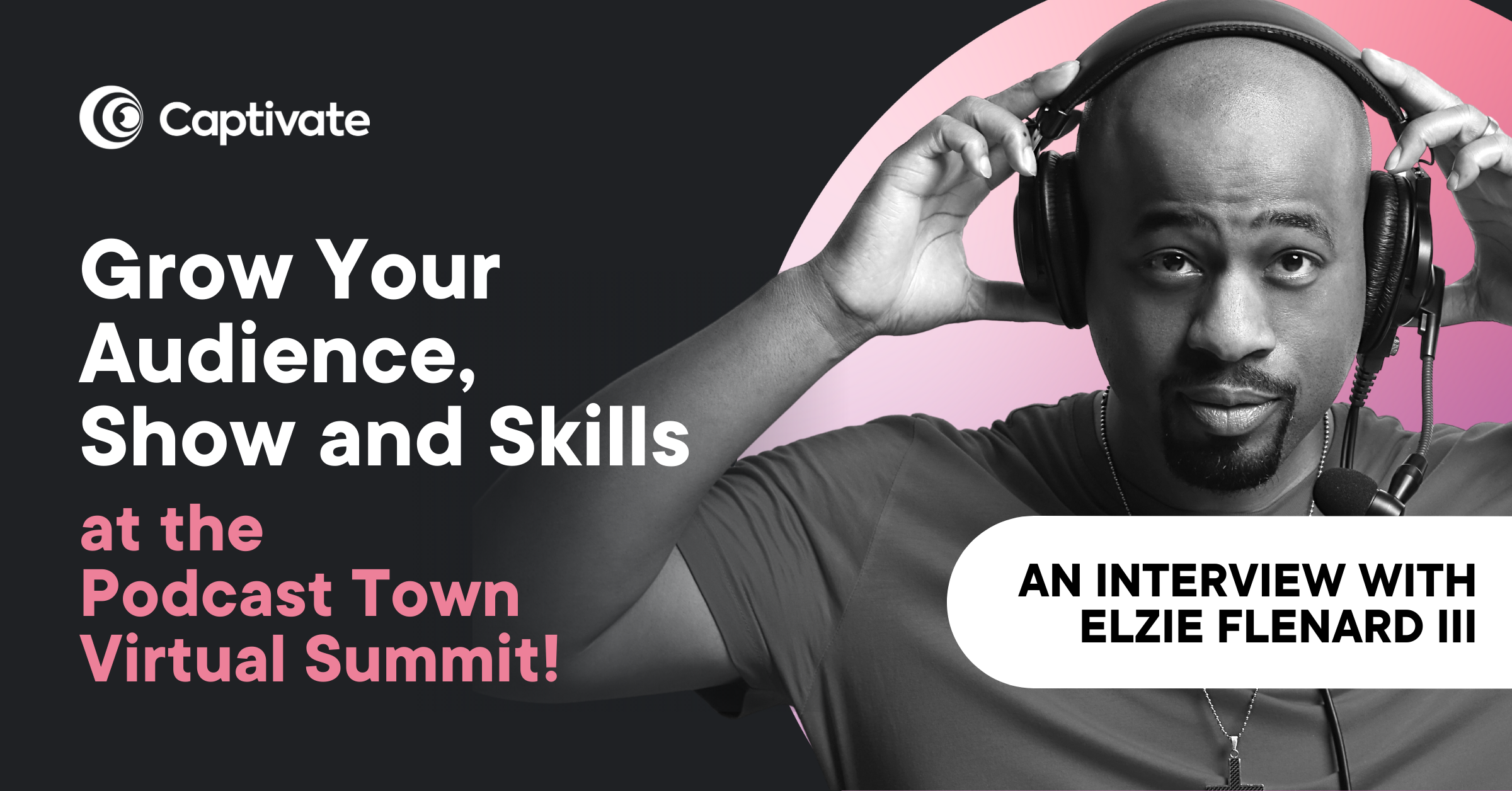 Elzie Flenard III - Podcast Town Virtual Summit