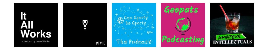 All of the 5 podcast covers of the below podcasts: from left to right: it all works, the who and how club, see sport be sporty, geopats and amateur intellectuals.