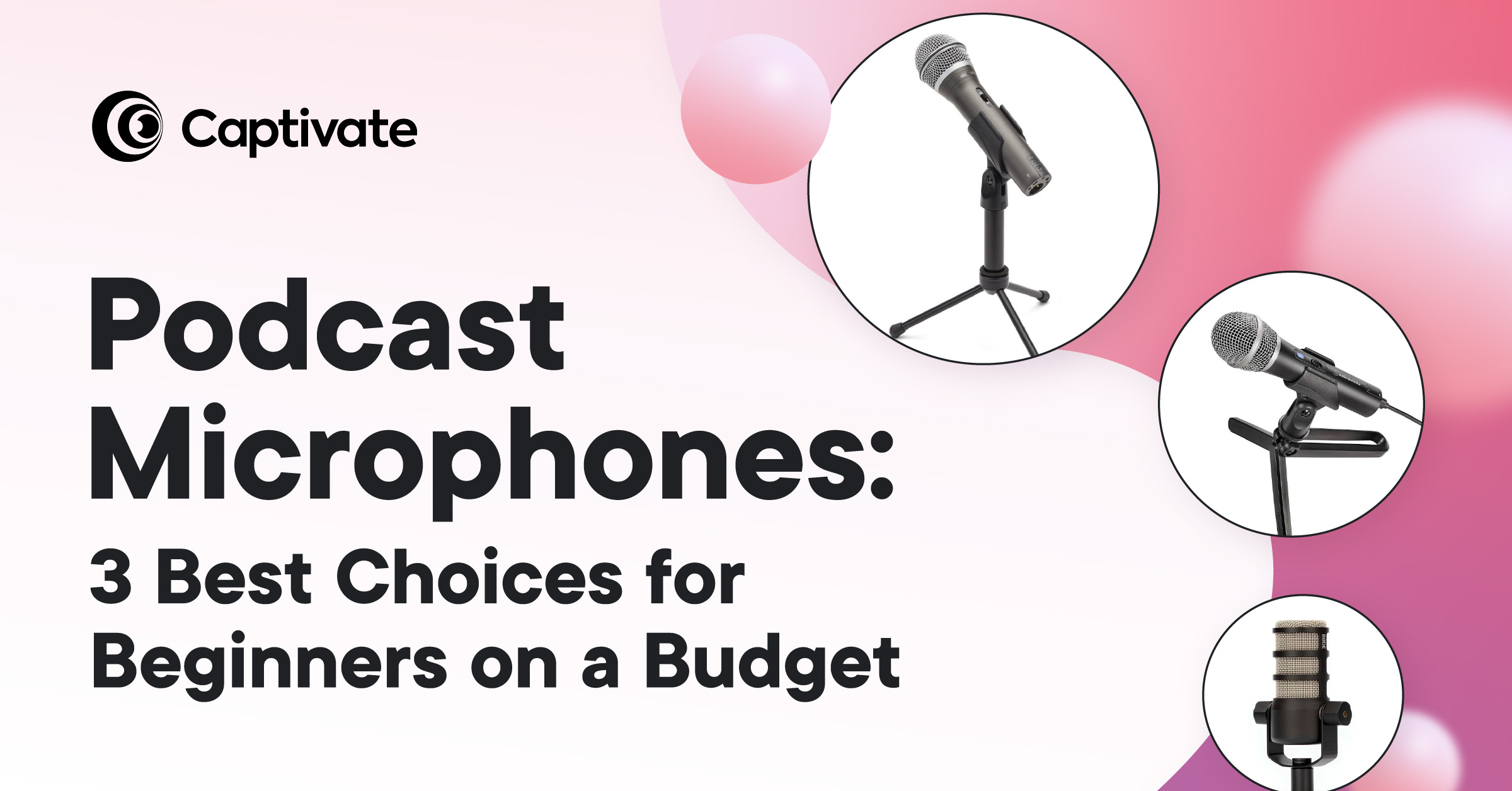 Podcast Microphones: Top 3 Choices for Beginners
