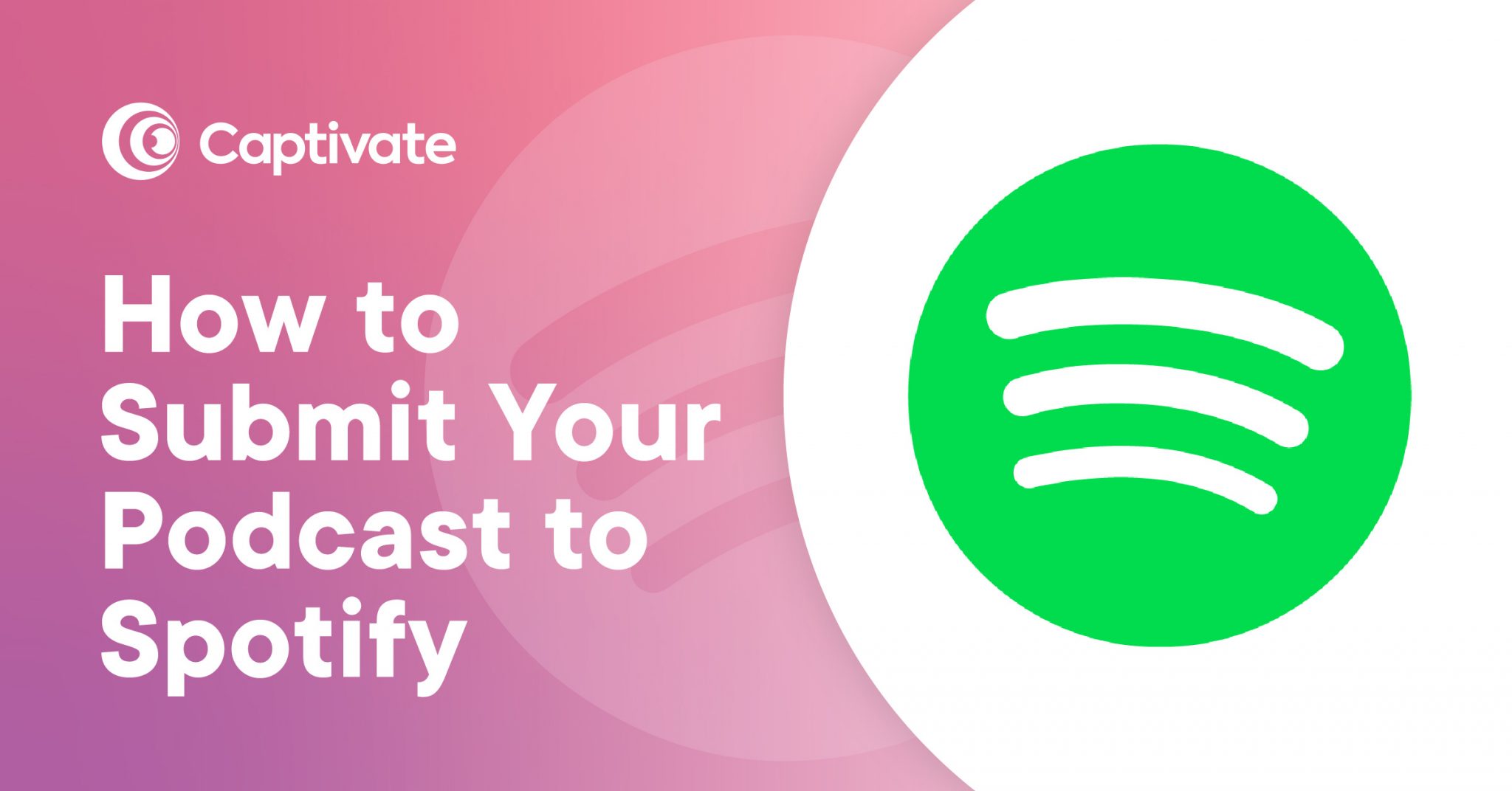 How to Submit Your Podcast to Spotify Instantly | Captivate