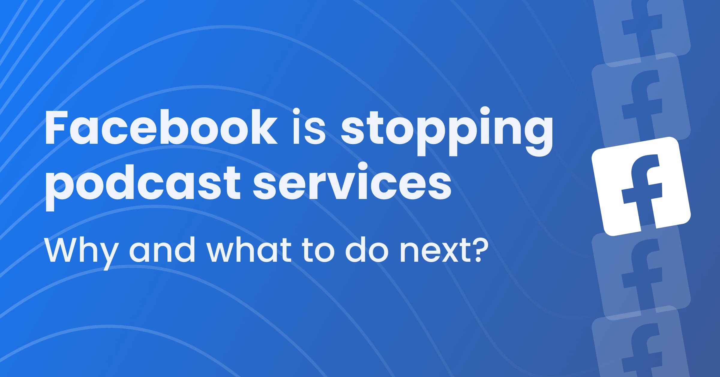 feature image for facebook stopping podcast services blog