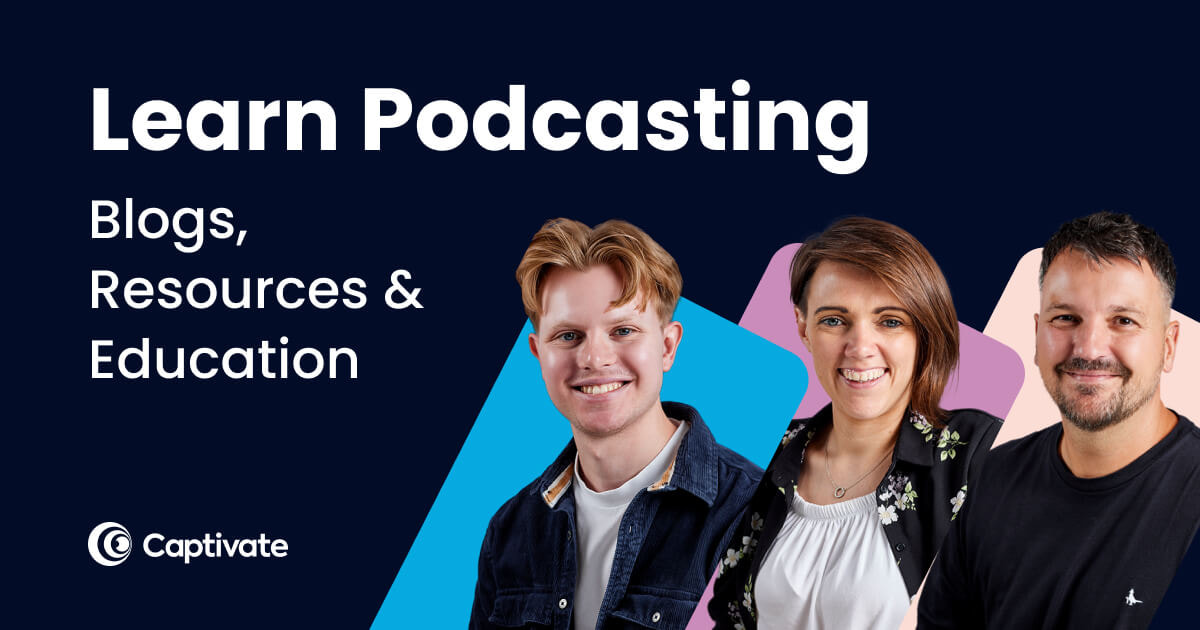 Learn Podcasting: Blogs, Resources & Education from Captivate